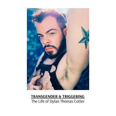 Transgender & Triggering The Life of Dylan Thomas Cotter