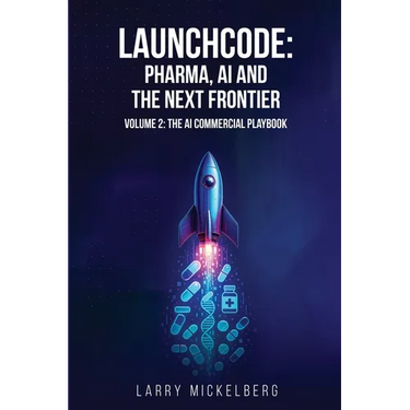 Launchcode: AI, Pharma and the Next Frontier, Volume 2: The Commercial AI Playbook