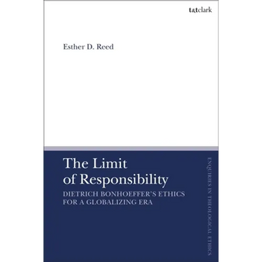 The Limit of Responsibility: Dietrich Bonhoeffer's Ethics for a Globalizing Era