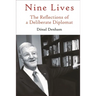 Nine Lives: The Reflections of a Deliberate Diplomat