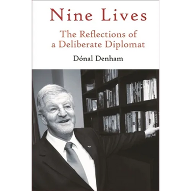 Nine Lives: The Reflections of a Deliberate Diplomat