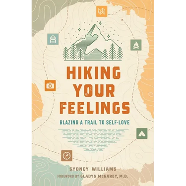 Hiking Your Feelings: Blazing a Trail to Self-Love