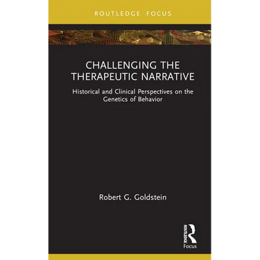 Challenging the Therapeutic Narrative: Historical and Clinical Perspectives on the Genetics of Behavior