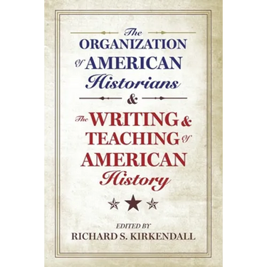 Organization of American Historians and the Writing and the Organization of American Historians and the Writing and Teaching of American History Teach