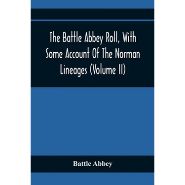 The Battle Abbey Roll, With Some Account Of The Norman Lineages (Volume Ii)