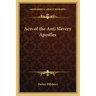 Acts of the Anti Slavery Apostles
