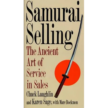 Samurai Selling: The Ancient Art of Modern Service