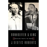 Bonhoeffer and King: Speaking Truth to Power