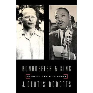 Bonhoeffer and King: Speaking Truth to Power