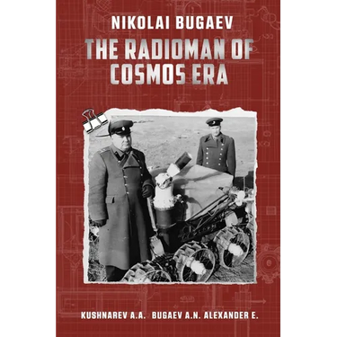 Nikolai Bugaev: The Radioman of Cosmos Era