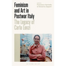 Feminism and Art in Postwar Italy: The Legacy of Carla Lonzi