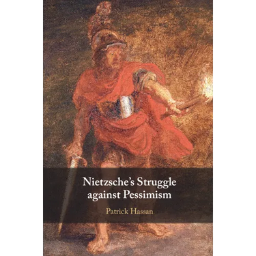 Nietzsche's Struggle against Pessimism