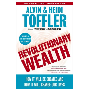 Revolutionary Wealth: How it will be created and how it will change our lives
