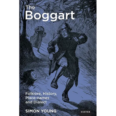 The Boggart: Folklore, History, Place-Names and Dialect