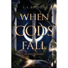 When Gods Fall: The Gifts of the Gods book 1