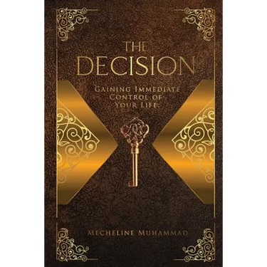The Decision: Gaining Immediate Control Of Your Life