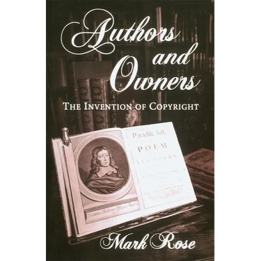 Authors and Owners: The Invention of Copyright