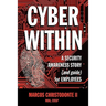 Cyber Within: A Security Awareness Story and Guide for Employees (Cyber Crime & Fraud Prevention)