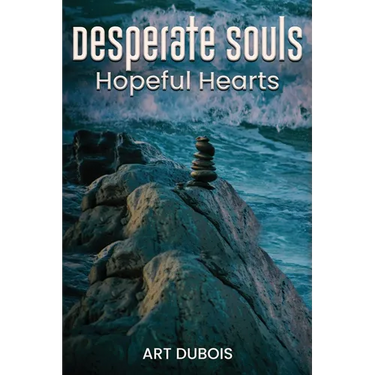 Desperate Souls Hopeful Hearts