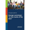 A Study Guide for George Lamming's "In the Castle of My Skin"