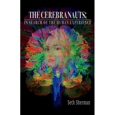 The Cerebranauts: In Search of the Human Experience