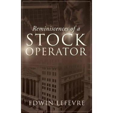 Reminiscences of a Stock Operator: A Classic Tale of Risk, Strategy, and the Psychology of Wall Street