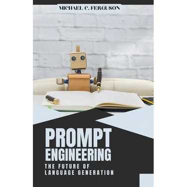 Prompt Engineering; The Future Of Language Generation