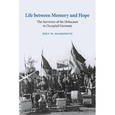 Life Between Memory and Hope: The Survivors of the Holocaust in Occupied Germany
