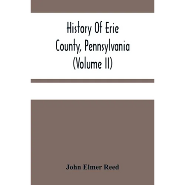History Of Erie County, Pennsylvania (Volume Ii)