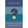 How Did the First Stars and Galaxies Form?