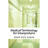 Medical Terminology for Interpreters: Essential English-Spanish Medical Terms