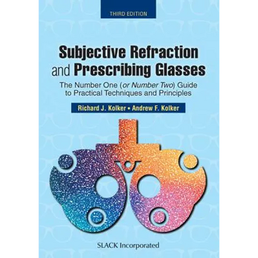 Subjective Refraction and Prescribing Glasses: The Number One (or Number Two) Guide to Practical Techniques and Principles, Third Edition