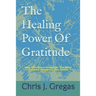 The Healing Power Of Gratitude: Why Christians Should Be The Most Thankful People On The Planet