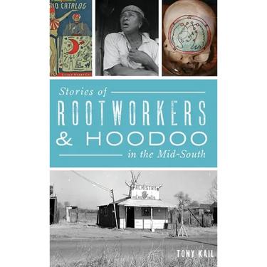 Stories of Rootworkers & Hoodoo in the Mid-South