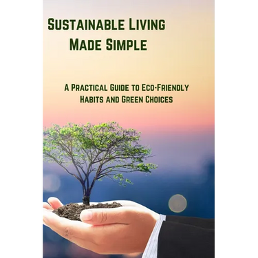 Sustainable Living Made Simple
