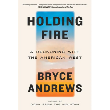 Holding Fire: A Reckoning with the American West