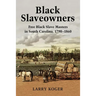 Black Slaveowners: Free Black Slave Masters in South Carolina, 1790-1860