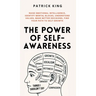 The Power of Self-Awareness: Raise Emotional Intelligence, Identify Mental Blocks, Understand Values, Make Better Decisions, Find Your Path to Self-Gr