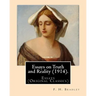 Essays on Truth and Reality (1914). By: F. H. Bradley: Essays (Original Classics)