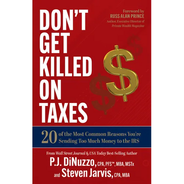 Don't Get Killed on Taxes: 20 of the Most Common Reasons You're Sending Too Much Money to the IRS