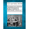 Proceedings and ordinances of the Privy Council of England / edited by Sir Harris Nicolas. Volume 6 of 7