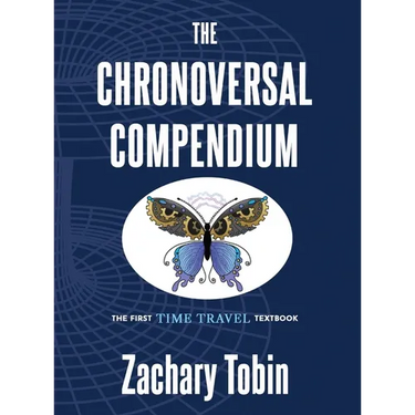 The Chronoversal Compendium: The First Time Travel Textbook
