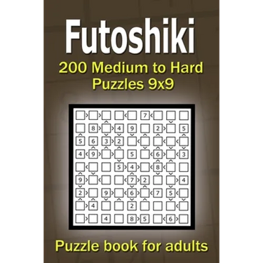 Futoshiki puzzle book for adults: 200 Medium to Hard Puzzles 9x9