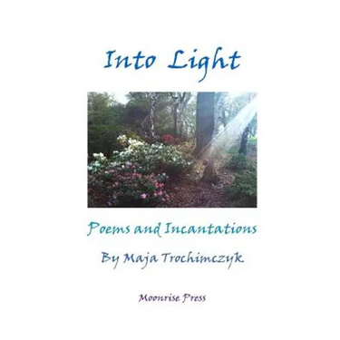 Into Light: Poems and Incantations