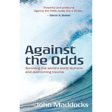 Against the Odds: Surviving the world's worst tsunami and overcoming trauma