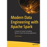 Modern Data Engineering with Apache Spark: A Hands-On Guide for Building Mission-Critical Streaming Applications