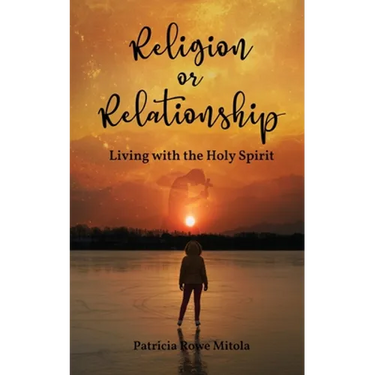 Religion or Relationship: Living with the Holy Spirit