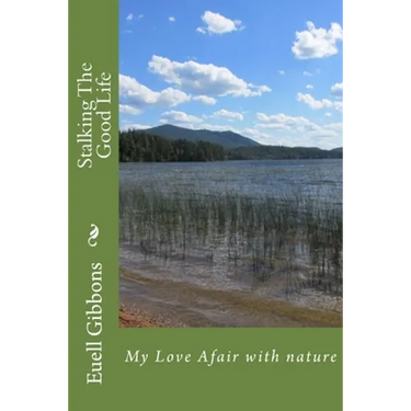 Stalking The Good Life: My Love Afair with nature