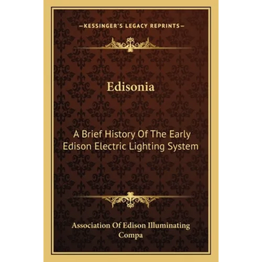 Edisonia: A Brief History Of The Early Edison Electric Lighting System