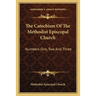 The Catechism Of The Methodist Episcopal Church: Numbers One, Two And Three
